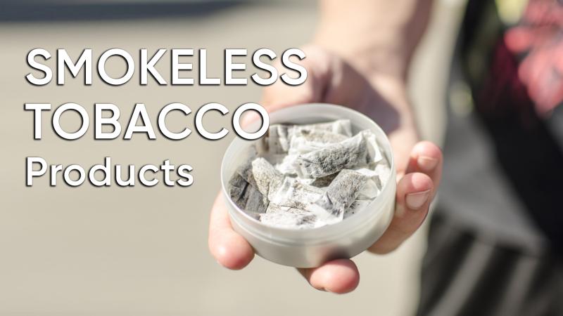 Smokeless Tobacco Products